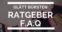 Glättbürste Ratgeber F.A.Q Artikel